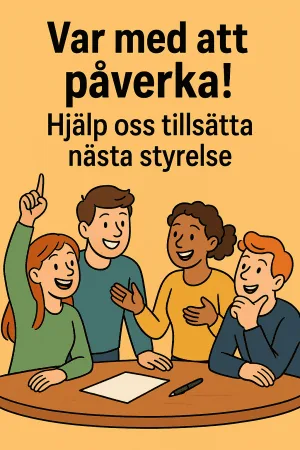VAR MED ATT PÅVERKA! HJÄLP OSS TILLSÄTTA NÄSTA STYRELSE